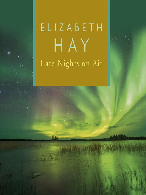 Title details for Late Nights on Air by Elizabeth Hay - Wait list